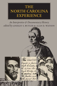 Title: The North Carolina Experience: An Interpretive and Documentary History, Author: Lindley S. Butler
