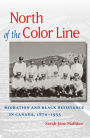 North of the Color Line: Migration and Black Resistance in Canada, 1870-1955