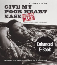 Title: Give My Poor Heart Ease, Enhanced Ebook: Voices of the Mississippi Blues, Author: William Ferris