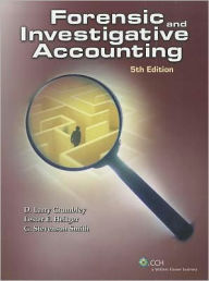 Title: Forensic and Investigative Accounting / Edition 5, Author: Larry D. Crumbley