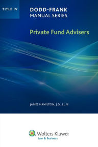 Dodd Frank Manual Series: Private Fund Advisors (Title Iv)