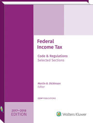 Title: Federal Income Tax: Code and Regulations--Selected Sections (2017-2018), Author: Martin B. Dickinson