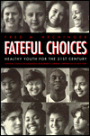 Fateful Choices: Healthy Youth for the Twenty-First Century