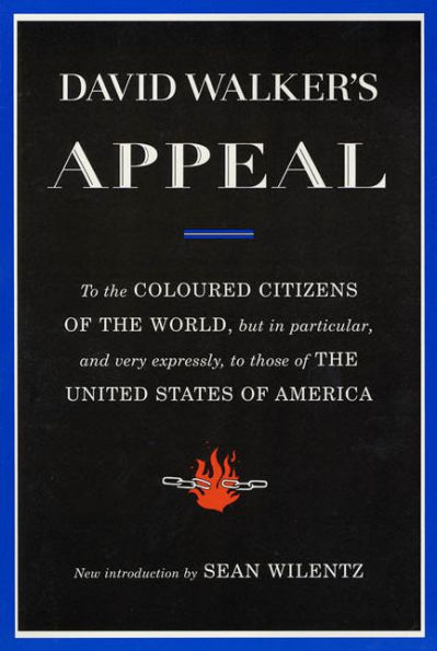 David Walker's Appeal: To the Coloured Citizens of the World, but In Particular, and Very Expressly, to Those of the United States of America