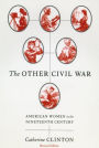 The Other Civil War: American Women in the Nineteenth Century