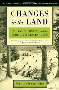 Title: Changes in the Land, Revised Edition: Indians, Colonists, and the Ecology of New England, Author: William Cronon
