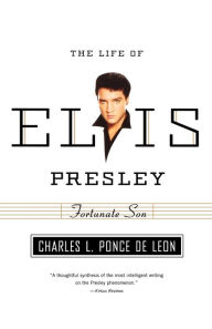 Title: Fortunate Son: The Life of Elvis Presley, Author: Charles L. Ponce de Leon