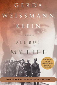 Title: All But My Life: A Memoir, Author: Gerda Weissmann Klein