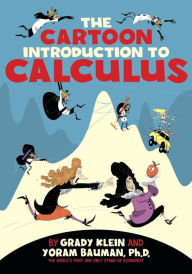 Free audio online books download The Cartoon Introduction to Calculus 9780809033690 by Yoram Bauman Ph.D., Grady Klein (English literature) ePub MOBI PDB