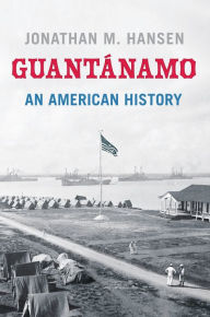 Guantanamo: An American History