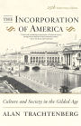 The Incorporation of America: Culture and Society in the Gilded Age