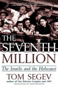 Title: The Seventh Million: The Israelis and the Holocaust, Author: Tom Segev