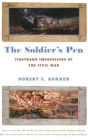The Soldier's Pen: Firsthand Impressions of the Civil War