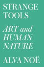 Strange Tools: Art and Human Nature