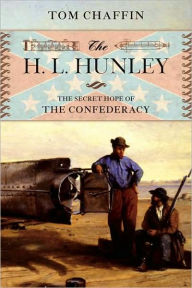 The H. L. Hunley: The Secret Hope of the Confederacy