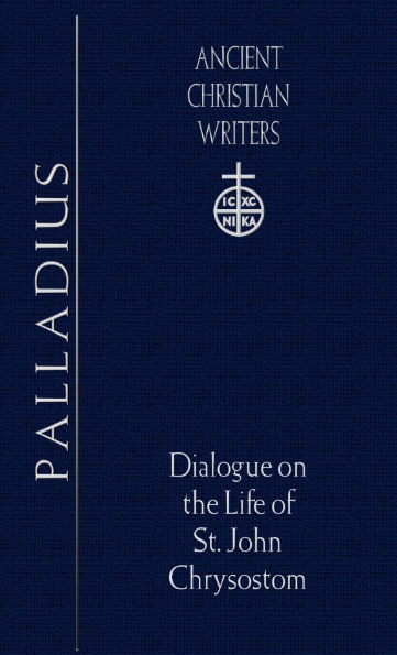 45. Palladius: Dialogue on the Life of St. John Chrysostom