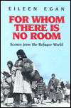 For Whom There Is No Room: Scenes from the Refugee World