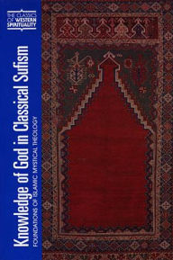 Knowledge of God in Classical Sufism: Foundations of Islamic Mystical Theology