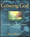 Growing God: A Guide for Spiritual Gardener