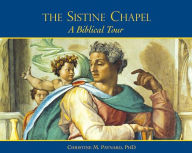 Title: The Sistine Chapel: A Biblical Tour, Author: Christine M. Panyard PhD