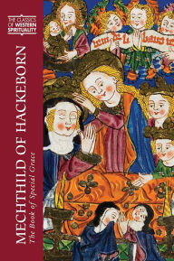 Title: Mechthild of Hackeborn: The Book of Special Grace, Author: Barbara Newman