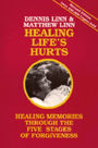 Healing Life's Hurts: Healing Memories through the Five Stages of Forgiveness