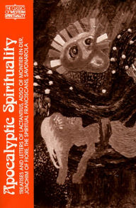 Apocalyptic Spirituality; Treatises and Letters of Lactantius, Adso of Montier-En-Der, Joachim of Fiore, the Franciscan Spirit
