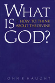 Title: What Is God?: How to Think about the Divine, Author: John F. Haught