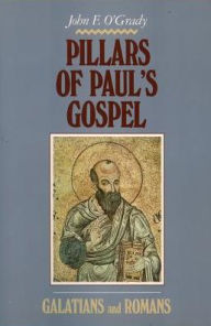 Pillars of Paul's Gospel; Galatians and Romans