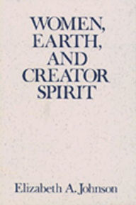 Title: Women, Earth, and Creator Spirit, Author: Elizabeth A. Johnson