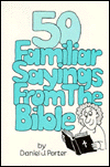 Fifty Familiar Sayings from the Bible