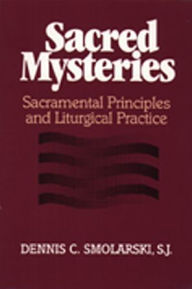 Sacred Mysteries: Sacramental Principles and Liturgical Practice