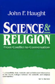 Title: Science and Religion: From Conflict to Conversation, Author: John F. Haught