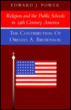 The Religion and the Public Schools in 19th Century America: Contribution of Orestes A. Brownson