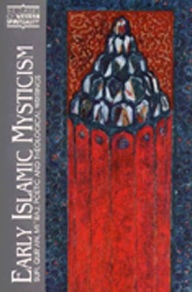 Title: Early Islamic Mysticism: Sufi, Qur'an, Mi'raj, Poetic and Theological Writings, Author: Michael A. Sells