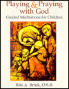 Playing and Praying with God: Guided Meditations for Children
