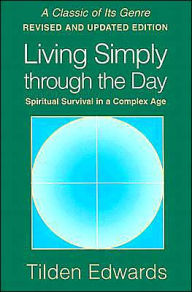 Living Simply Through the Day: Spiritual Survival in a Complex Age