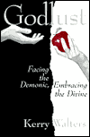 Godlust: Facing the Demonic, Embracing the Divine
