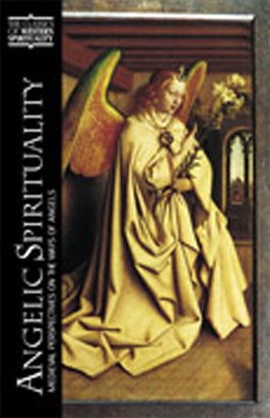 Angelic Spirituality: Medieval Perspectives on the Ways of Angels / Edition 1