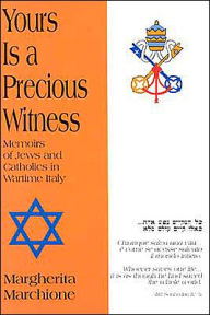 Yours Is a Precious Witness: Memoirs of Jews and Catholics in Wartime Italy