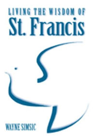 Living the Wisdom of St. Francis