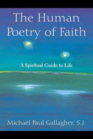 The Human Poetry of Faith