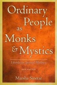 Ordinary People as Monks and Mystics: Lifestyles for Spiritual Wholeness