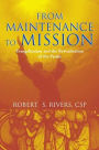 From Maintenance to Mission: Evangelization and the Revitalization of the Parish