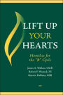 Lift up Your Hearts: Homilies and Reflections for the B Cycle