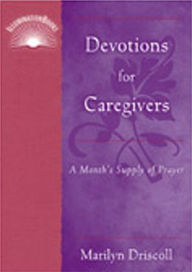 Title: Devotions for Caregivers: A Month's Supply of Prayer, Author: Marilyn Driscoll