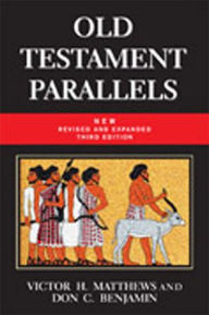 Old Testament Parallels (New Revised and Expanded Third Edition): Laws and Stories from the Ancient near East / Edition 3