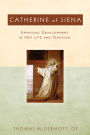 Catherine of Siena: Spiritual Development in Her Life and Teaching