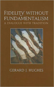Fidelity without Fundamentalism: A Dialogue with Tradition