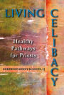 Living Celibacy: Healthy Pathways for Priests